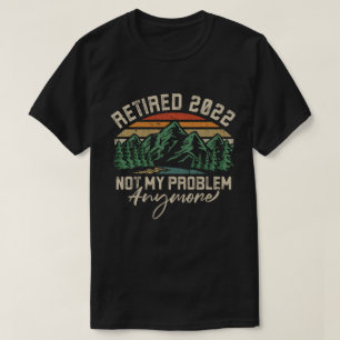 Gepensioneerd 2022 Niet mijn probleem meer pension T-shirt