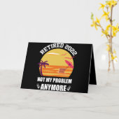 Gepensioneerd 2022 Niet mijn probleem nog grappige Kaart (Gele Bloem)