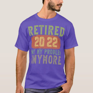 Gepensioneerd 2022 Niet mijn probleem nog grappige T-shirt