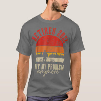 Gepensioneerd 2022 Niet mijn probleem nog grappige T-shirt