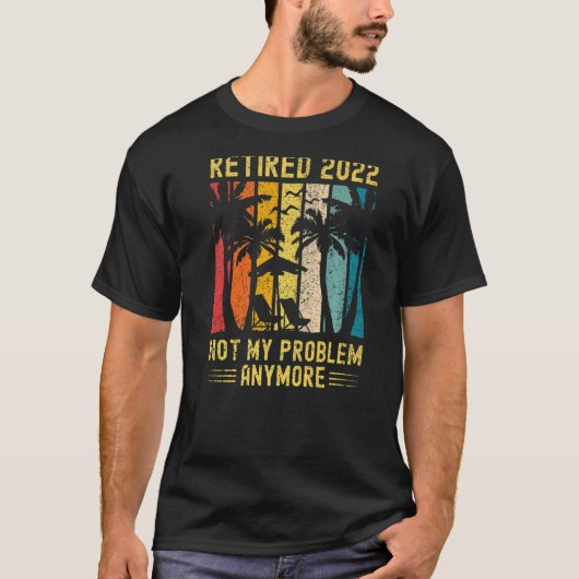 Gepensioneerd 2022 Niet mijn probleem nog grappige T-shirt (Voorkant)