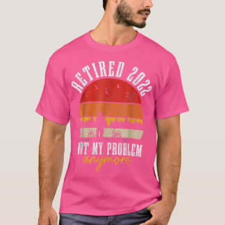Gepensioneerd 2022 Niet mijn probleem nog grappige T-shirt