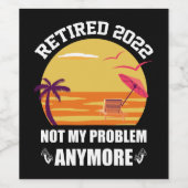 Gepensioneerd 2022 Niet mijn probleem nog grappige Wijn Etiket (Enkel label)