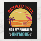 Gepensioneerd 2022 Niet mijn probleem nog grappige Wijn Etiket (Enkel label)