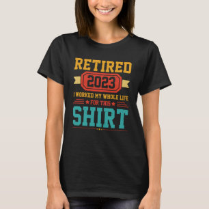 Gepensioneerd 2023 Ik heb hier heel mijn leven voo T-shirt