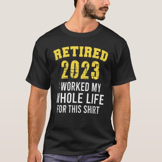 Gepensioneerd 2023 Ik werkte mijn hele leven voor T-shirt (Voorkant)