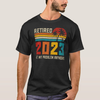 Gepensioneerd 2023 Mijn probleem is niet meer bij  T-shirt