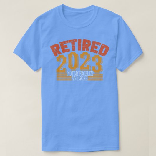 Gepensioneerd 2023 Mijn probleem niet meer 2 T-shirt (Design voorkant)