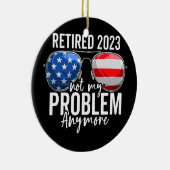 Gepensioneerd 2023 Mijn probleem niet meer in Amer Keramisch Ornament (Rechts)