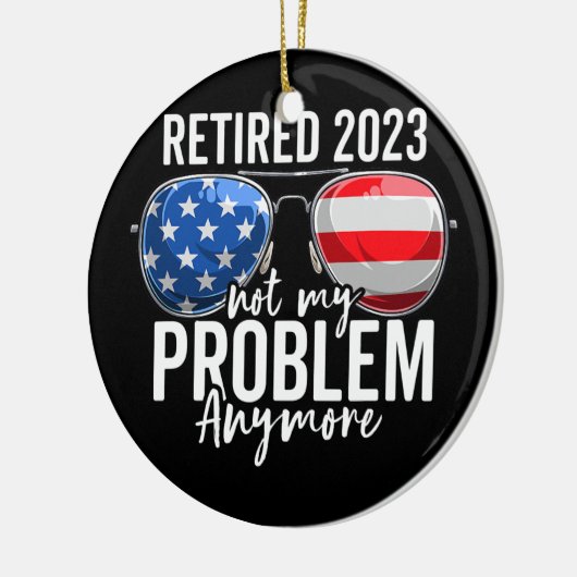 Gepensioneerd 2023 Mijn probleem niet meer in Amer Keramisch Ornament (Links)