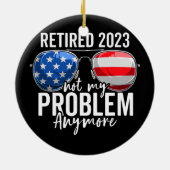 Gepensioneerd 2023 Mijn probleem niet meer in Amer Keramisch Ornament (Achterkant)
