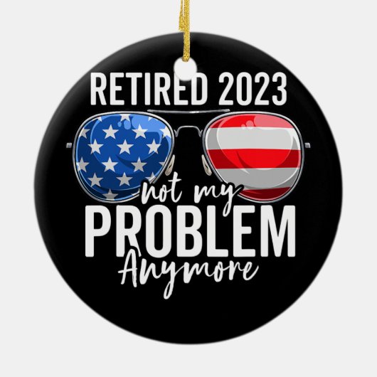 Gepensioneerd 2023 Mijn probleem niet meer in Amer Keramisch Ornament (Achterkant)