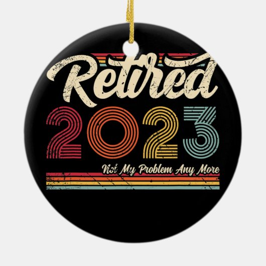 Gepensioneerd 2023 Mijn probleem niet meer Retro Keramisch Ornament (Achterkant)