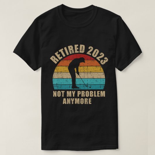 Gepensioneerd 2023 niet meer mijn probleem,  golf  t-shirt (Design voorkant)