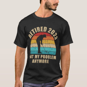 Gepensioneerd 2023 niet meer mijn probleem,  golf  t-shirt