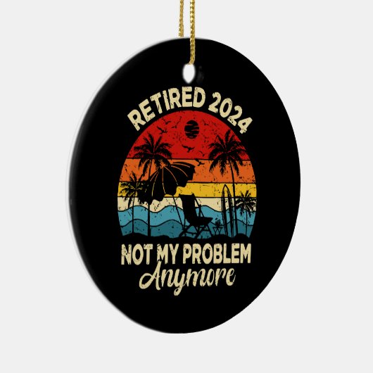 Gepensioneerd 2024 Mijn probleem is niet meer grap Keramisch Ornament (Rechts)