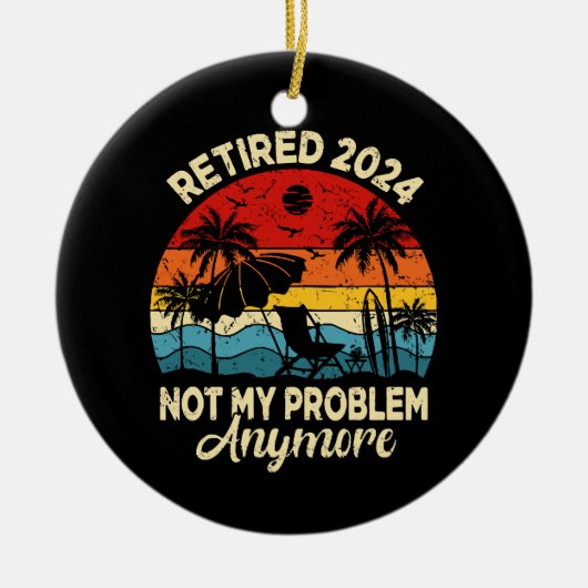 Gepensioneerd 2024 Mijn probleem is niet meer grap Keramisch Ornament (Voorkant)