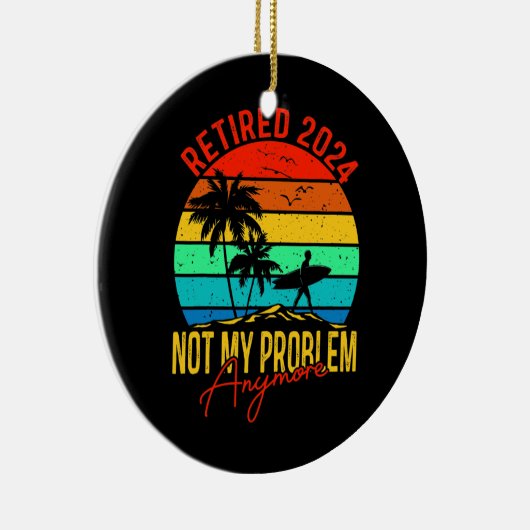 Gepensioneerd 2024 Mijn probleem is niet meer grap Keramisch Ornament (Rechts)