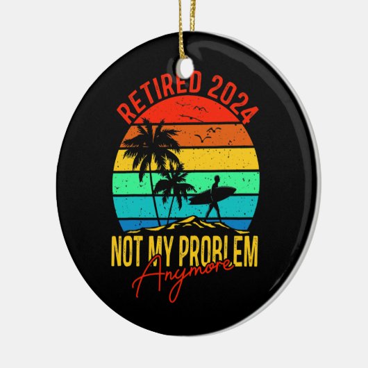 Gepensioneerd 2024 Mijn probleem is niet meer grap Keramisch Ornament (Links)