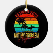 Gepensioneerd 2024 Mijn probleem is niet meer grap Keramisch Ornament (Achterkant)