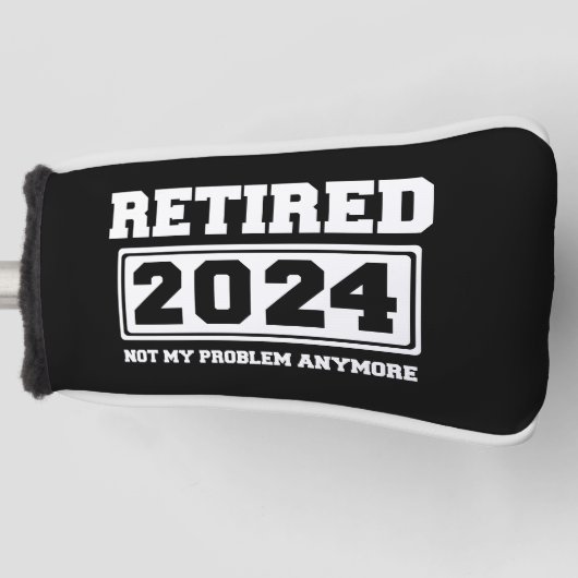 Gepensioneerd 2024 Mijn probleem niet meer Golfheadcover (Voorkant)