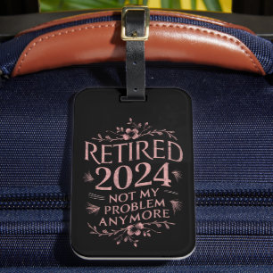 Gepensioneerd 2024 Mijn probleem niet meer, meer p Bagagelabel
