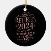 Gepensioneerd 2024 Mijn probleem niet meer, meer p Keramisch Ornament (Voorkant)