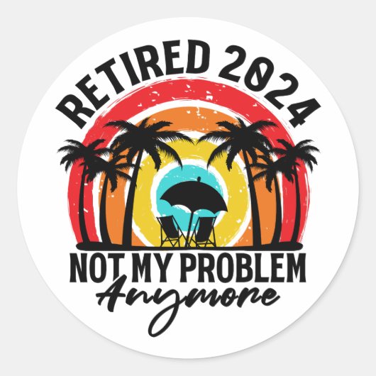 Gepensioneerd 2024 Mijn probleem niet meer, meer p Ronde Sticker (Voorkant)