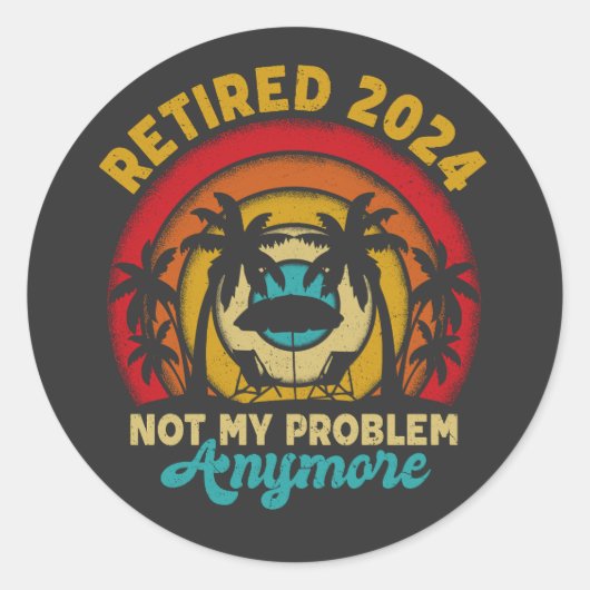 Gepensioneerd 2024 Mijn probleem niet meer, meer p Ronde Sticker (Voorkant)