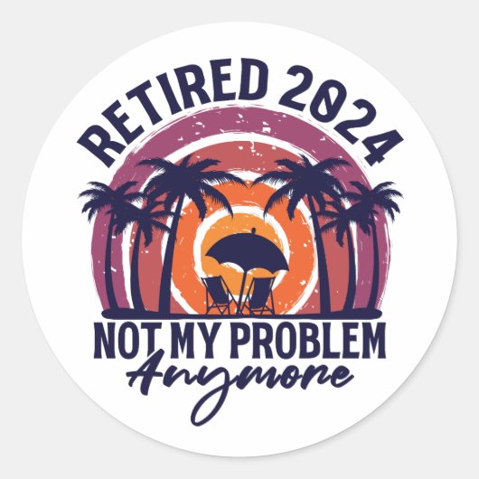 Gepensioneerd 2024 Mijn probleem niet meer, meer p Ronde Sticker (Voorkant)