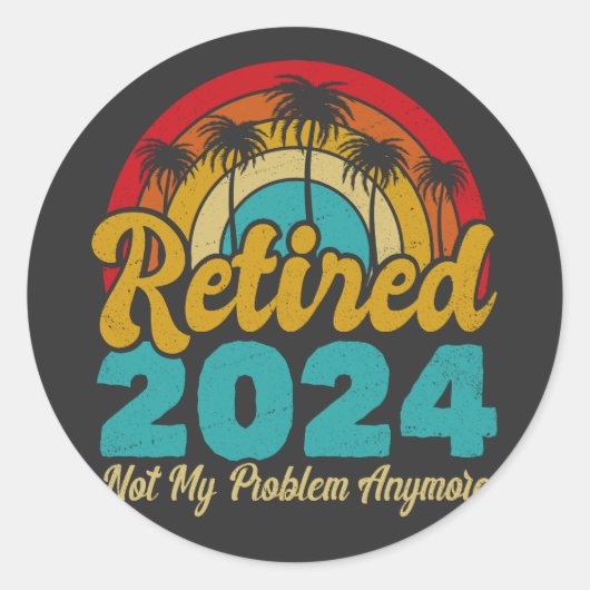 Gepensioneerd 2024 Mijn probleem niet meer, meer p Ronde Sticker (Voorkant)