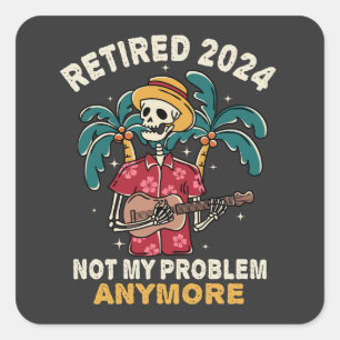 Gepensioneerd 2024 Mijn probleem niet meer, meer p Vierkante Sticker