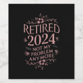 Gepensioneerd 2024 Mijn probleem niet meer, meer p Wijn Etiket (Enkel label)