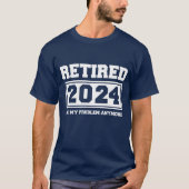 Gepensioneerd 2024 Mijn probleem niet meer T-shirt (Voorkant)