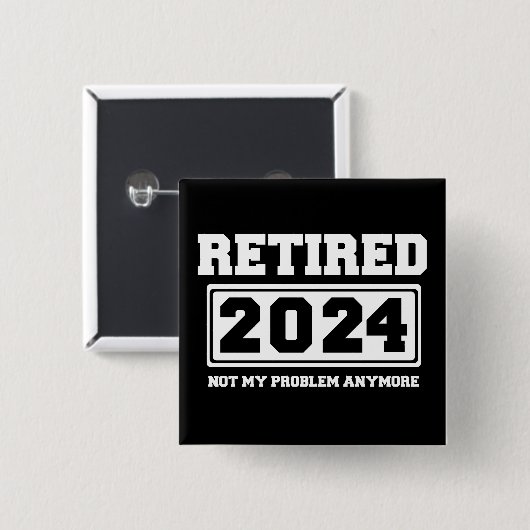 Gepensioneerd 2024 Mijn probleem niet meer Vierkante Button 5,1 Cm (Voorkant /achterkant)