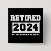 Gepensioneerd 2024 Mijn probleem niet meer Vierkante Button 5,1 Cm (Voorkant)