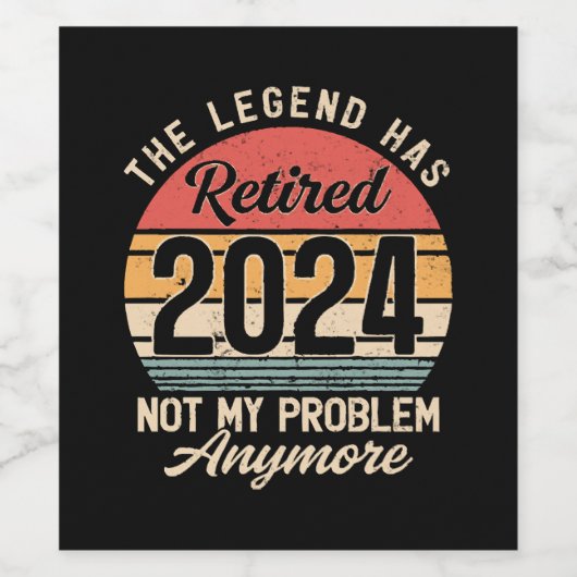 Gepensioneerd 2024 Mijn probleem niet meer Wijn Etiket (Enkel label)