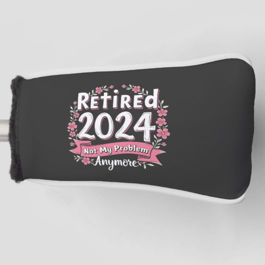 Gepensioneerd 2024 Niet meer mijn probleem Golfheadcover (Voorkant)