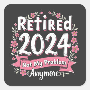 Gepensioneerd 2024 Niet meer mijn probleem Vierkante Sticker