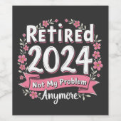 Gepensioneerd 2024 Niet meer mijn probleem Wijn Etiket (Enkel label)