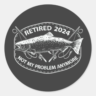 Gepensioneerd 2024 niet mijn probleem meer grappig ronde sticker