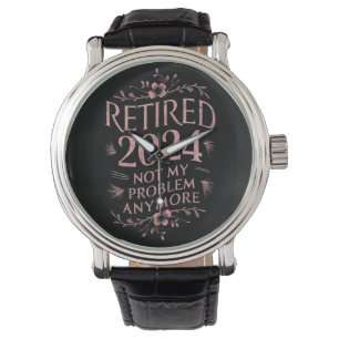 Gepensioneerd 2024 Niet Mijn Probleem Meer Pensioe Horloge