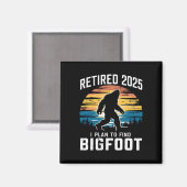 Gepensioneerd 2025 Ik ben van plan om Bigfoot pens Magneet (Voorkant / Achterkant)