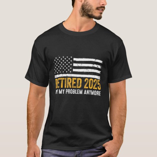 Gepensioneerd 2025 Mijn probleem is nog niet opgel T-shirt (Voorkant)