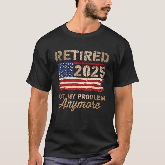 Gepensioneerd 2025 niet meer mijn probleem Amerika T-shirt (Voorkant)