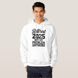 Gepensioneerd 2025 Niet meer mijn probleem, EST 20 Hoodie