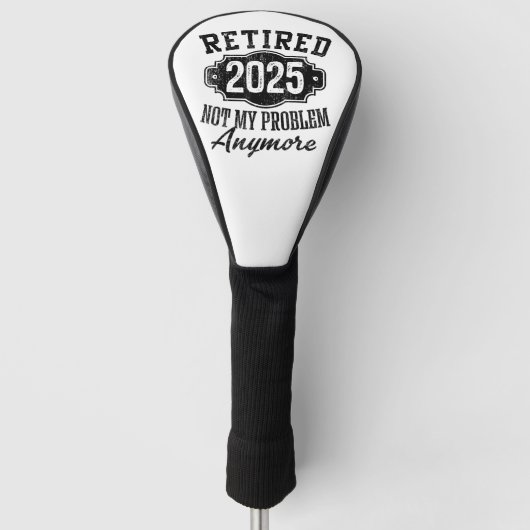 Gepensioneerd 2025 niet meer mijn probleem golfheadcover (Voorkant)