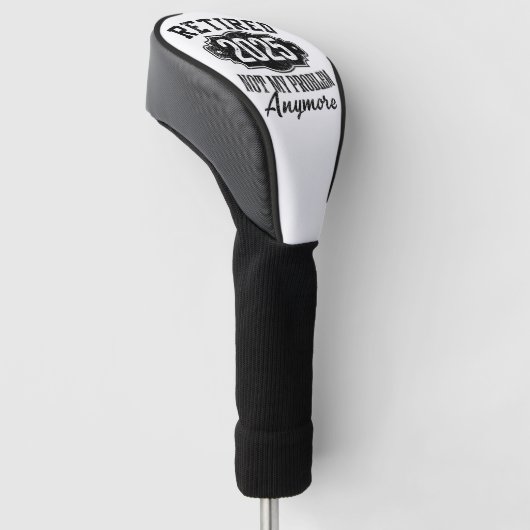 Gepensioneerd 2025 niet meer mijn probleem golfheadcover (Schuin)