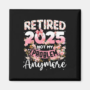 Gepensioneerd 2025 niet meer mijn probleem magneet