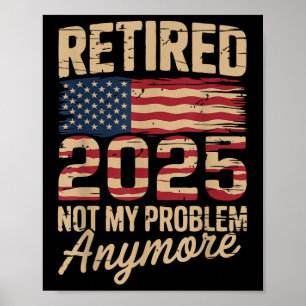 Gepensioneerd 2025 niet meer mijn probleem met US  Poster